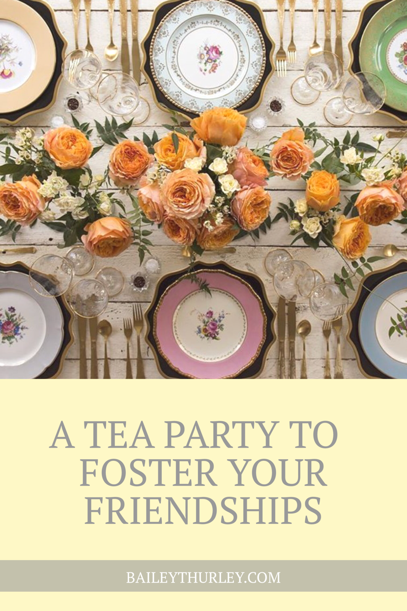 A Tea Party to Foster YOUR Friendships