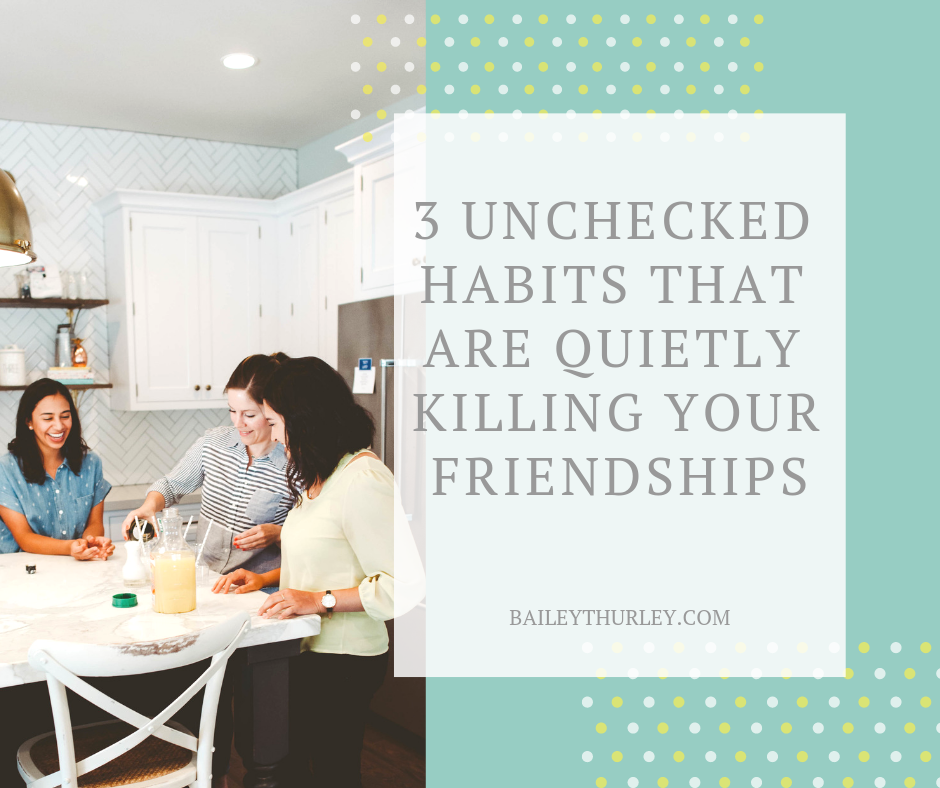 Three Unchecked Habits that are Quietly Killing Your Friendships